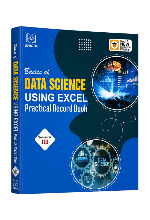 Basics of Data Science Using Excel Practical Record Book Semester III by Unique Publications